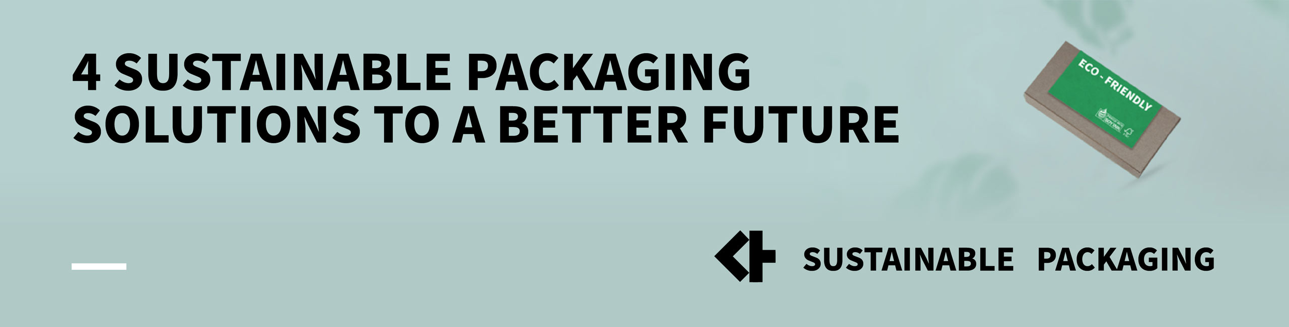 Four Sustainable Packaging Solutions to a Better Future