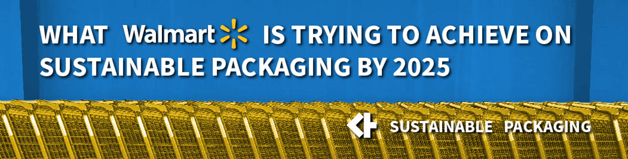 What Walmart is trying to achieve on Sustainable Packaging by 2025